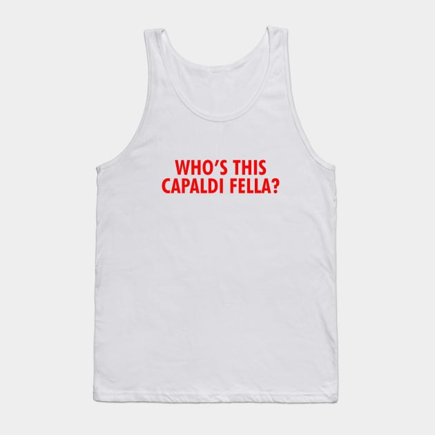 Who's This Capaldi Fella? Tank Top by NotoriousMedia